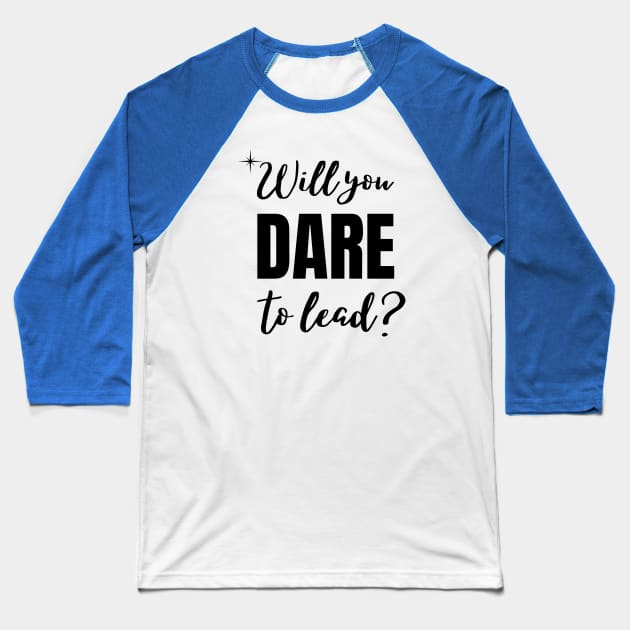 Will you dare to lead Baseball T-Shirt by Rebecca Abraxas - Brilliant Possibili Tees